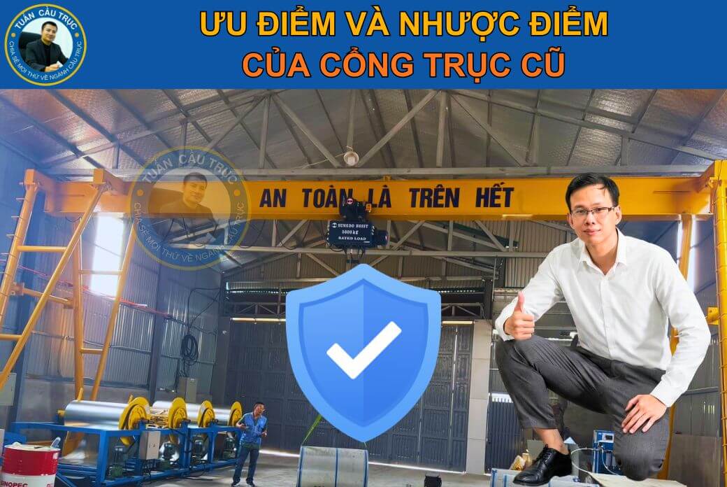 Ưu điểm và nhược điểm của cổng trục cũ Ưu điểm và nhược điểm của cổng trục cũ
