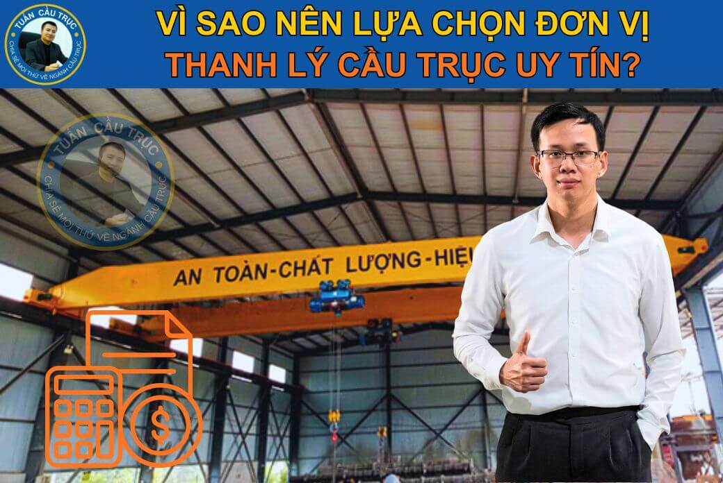 Vì sao nên lựa chọn đơn vị thanh lý cầu trục uy tín? Vì sao nên lựa chọn đơn vị thanh lý cầu trục uy tín?