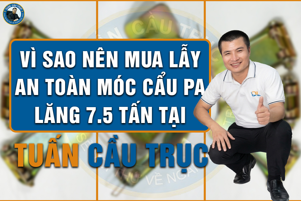 Vì sao nên mua lẫy an toàn móc cẩu pa lăng 7.5 tấn tại Tuấn Cầu Trục? Vì sao nên mua lẫy an toàn móc cẩu pa lăng 7.5 tấn tại Tuấn Cầu Trục?