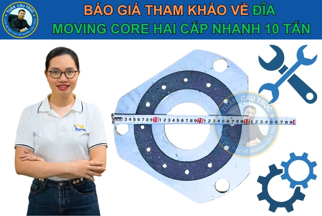 Báo giá tham khảo đĩa moving core hai cấp nhanh 10 tấn Báo giá tham khảo đĩa moving core hai cấp nhanh 10 tấn