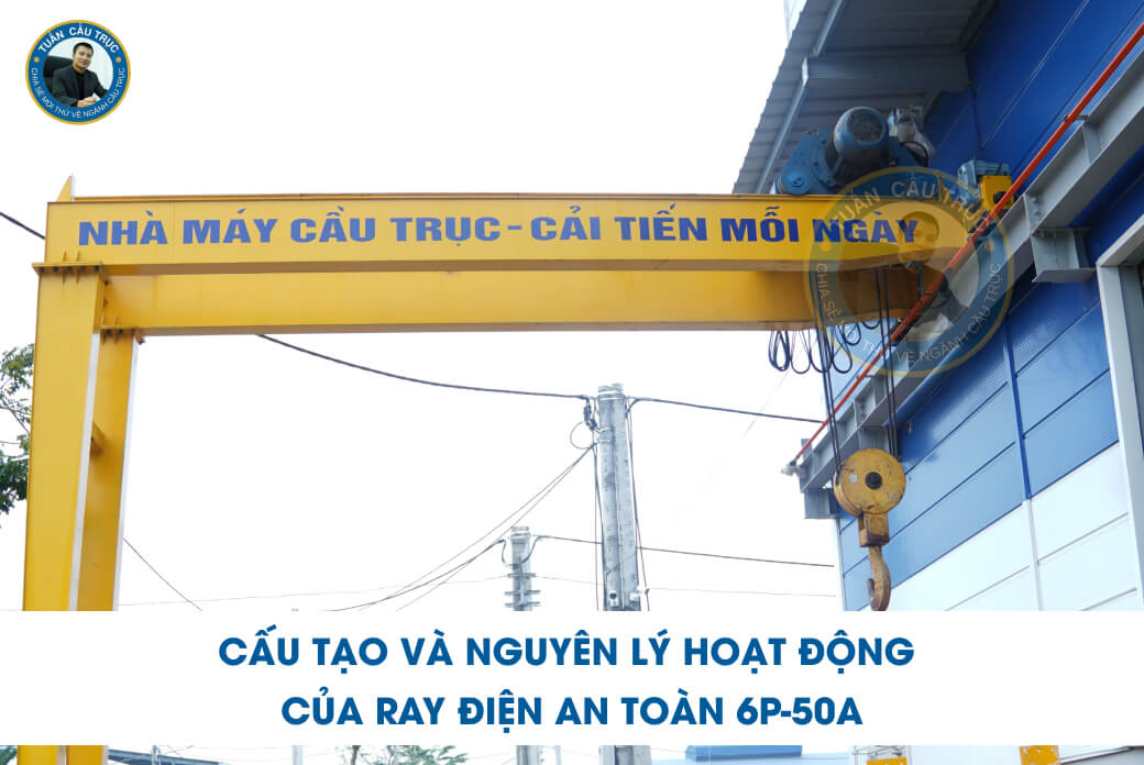 Cấu tạo và nguyên lý hoạt động của ray điện an toàn 6P-50A Cấu tạo và nguyên lý hoạt động của ray điện an toàn 6P-50A