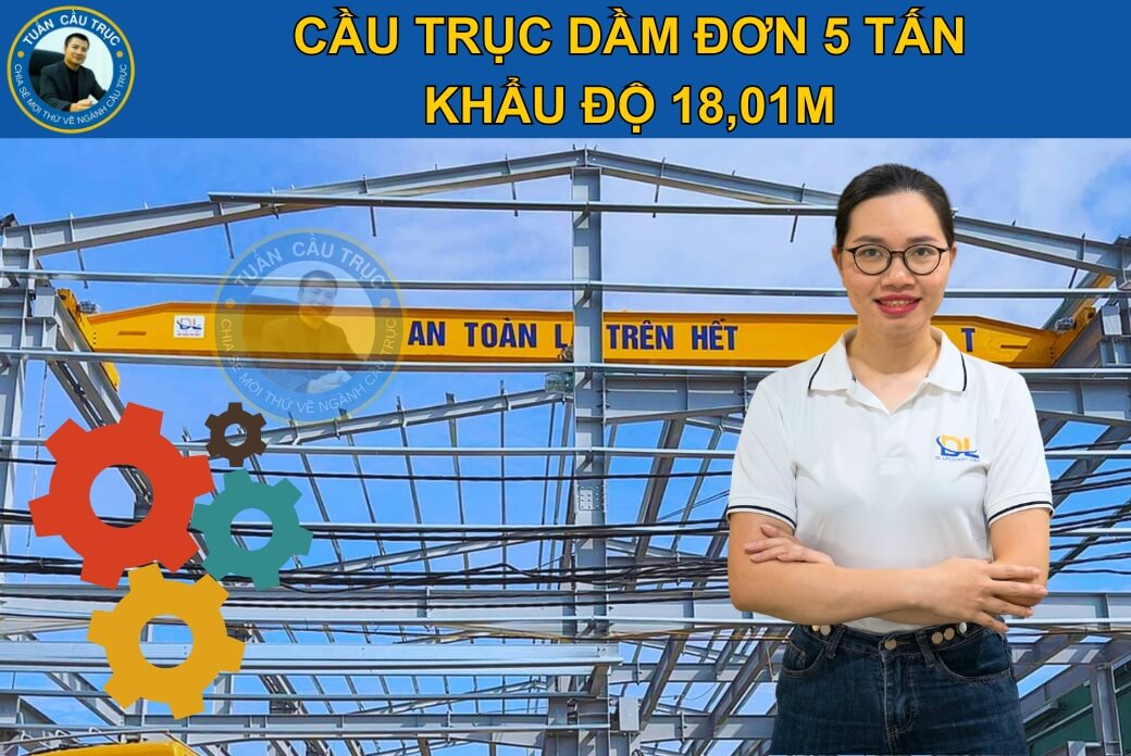 Cầu trục dầm đơn 5 tấn, khẩu độ 18,01 mét Cầu trục dầm đơn 5 tấn, khẩu độ 18,01 mét