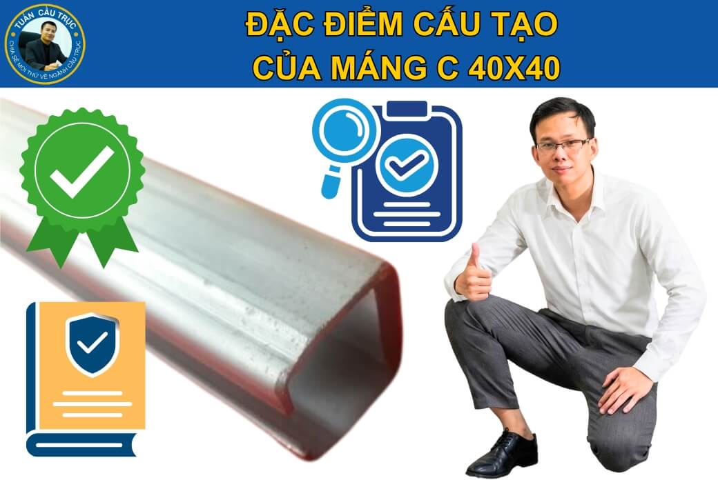 Đặc điểm cấu tạo của máng C40x40 Đặc điểm cấu tạo của máng C40x40