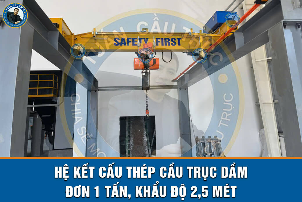 Hệ kết cấu thép cầu trục dầm đơn 1 tấn, khẩu độ 2,5 mét Hệ kết cấu thép cầu trục dầm đơn 1 tấn, khẩu độ 2,5 mét