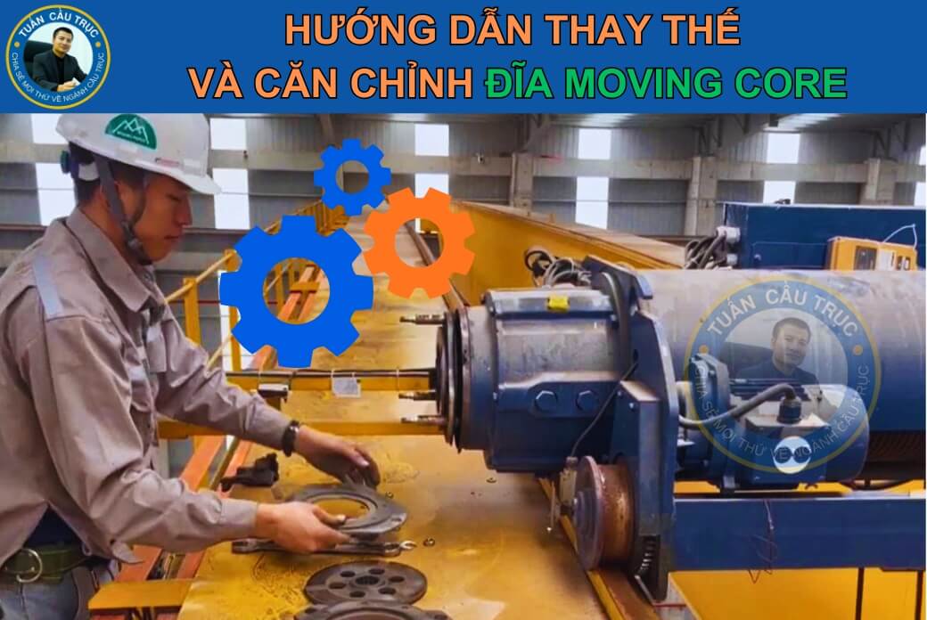 Hướng dẫn thay thế và căn chỉnh đĩa moving core Hướng dẫn thay thế và căn chỉnh đĩa moving core