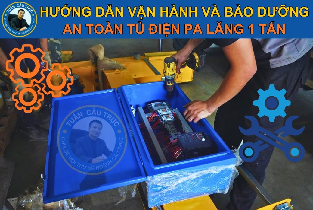 Hướng dẫn vận hành và bảo dưỡng an toàn tủ điện pa lăng 1 tấn Hướng dẫn vận hành và bảo dưỡng an toàn tủ điện pa lăng 1 tấn