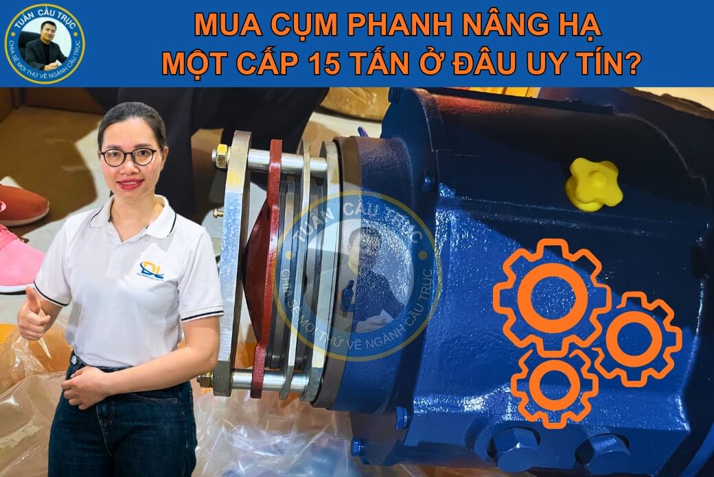 Mua cụm phanh nâng hạ một cấp 15 tấn ở đâu uy tín? Mua cụm phanh nâng hạ một cấp 15 tấn ở đâu uy tín?