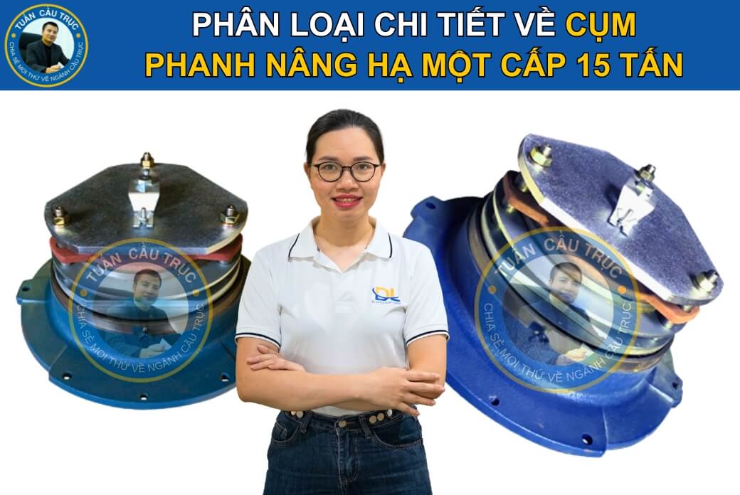 Phân loại cụm phanh nâng hạ một cấp 15 tấn Phân loại cụm phanh nâng hạ một cấp 15 tấn