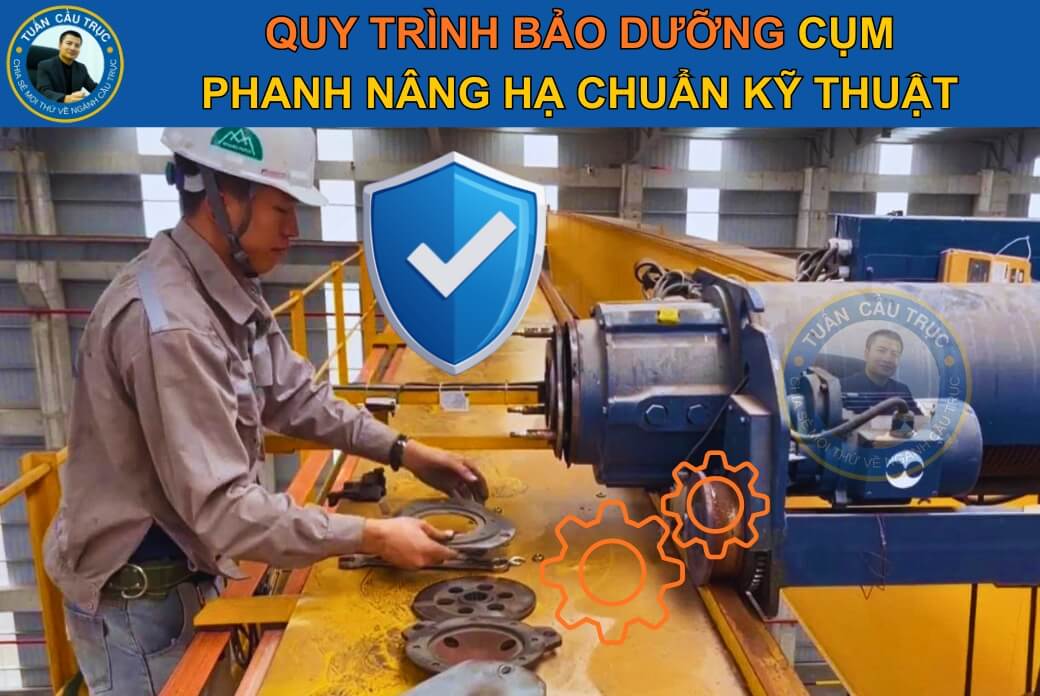 Quy trình bảo dưỡng cụm phanh nâng hạ chuẩn kỹ thuật Quy trình bảo dưỡng cụm phanh nâng hạ chuẩn kỹ thuật