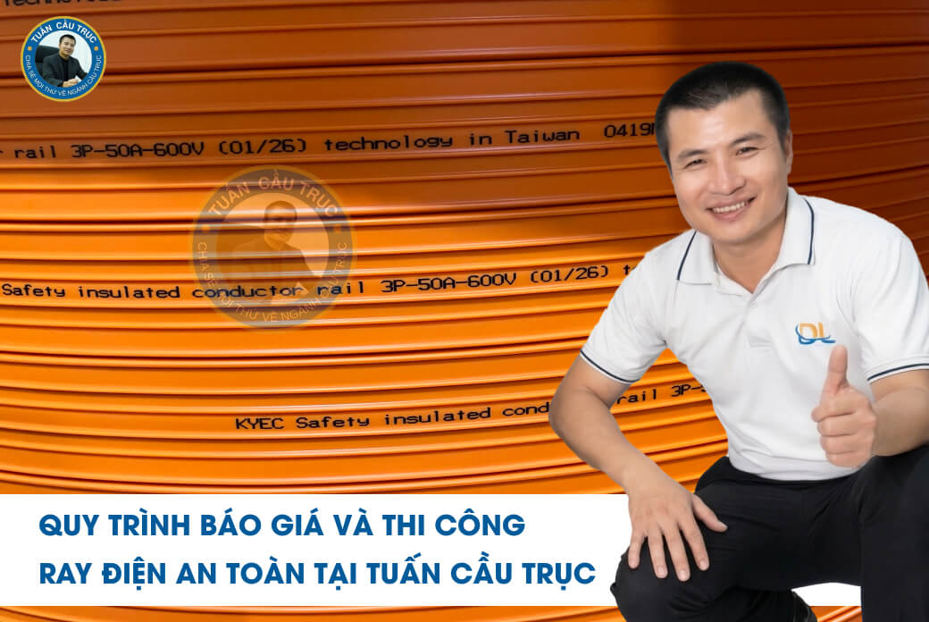 Quy trình báo giá và thi công ray điện an toàn tại Tuấn Cầu Trục Quy trình báo giá và thi công ray điện an toàn tại Tuấn Cầu Trục