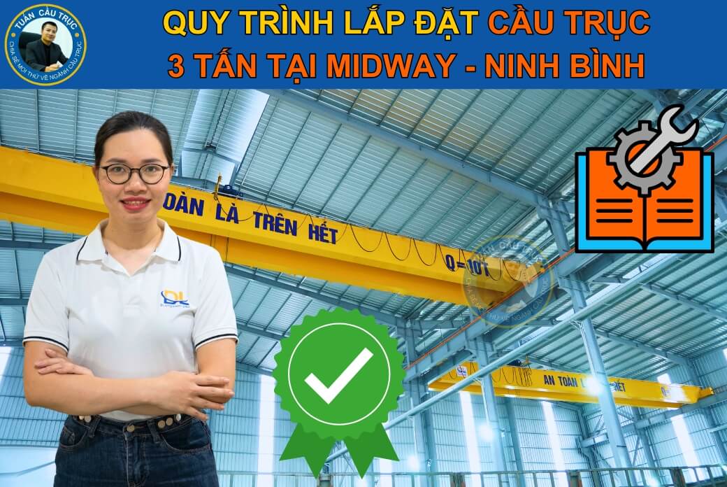 Quy trình lắp đặt cầu trục 3 tấn tại Midway Quy trình lắp đặt cầu trục 3 tấn tại Midway