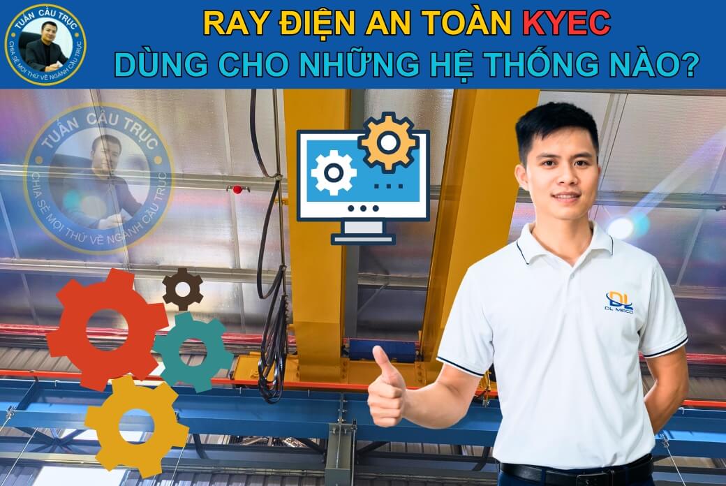 Ray điện cầu trục Kyec dùng cho những hệ thống nào? Ray điện cầu trục Kyec dùng cho những hệ thống nào?