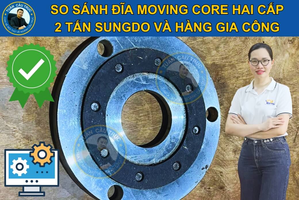 So sánh đĩa moving core hai cấp 2 tấn Sungdo và hàng gia công So sánh đĩa moving core hai cấp 2 tấn Sungdo và hàng gia công