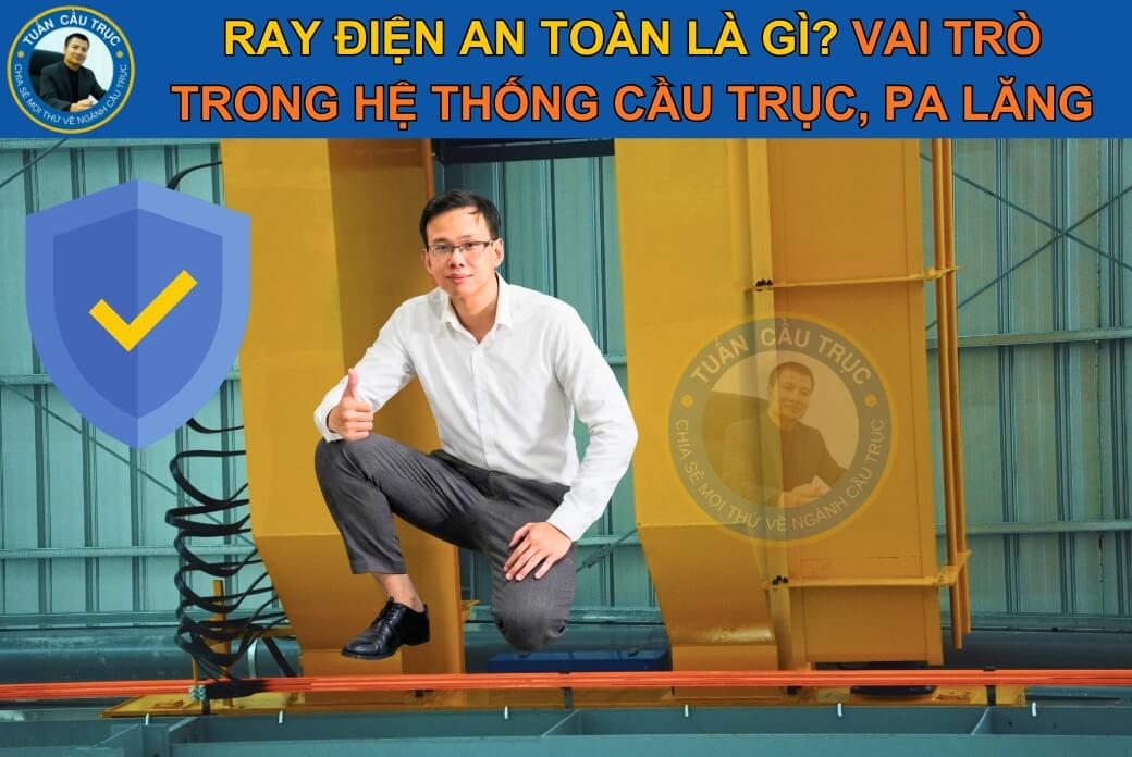 Ray điện an toàn là gì? Vai trò trong hệ thống cầu trục, pa lăng Ray điện an toàn là gì? Vai trò trong hệ thống cầu trục, pa lăng