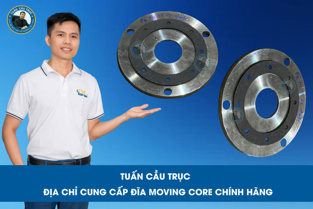 Tuấn Cầu Trục - Địa chỉ cung cấp đĩa moving core chính hãng Tuấn Cầu Trục - Địa chỉ cung cấp đĩa moving core chính hãng