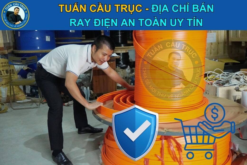Tuấn Cầu Trục - Địa chỉ bán ray điện an toàn uy tín Tuấn Cầu Trục - Địa chỉ bán ray điện an toàn uy tín
