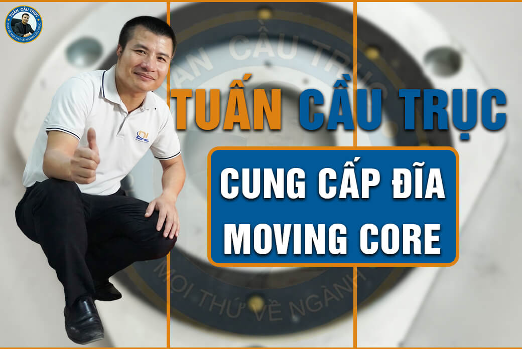 Tuấn Cầu Trục - cung cấp đĩa Moving Core Tuấn Cầu Trục - cung cấp đĩa Moving Core