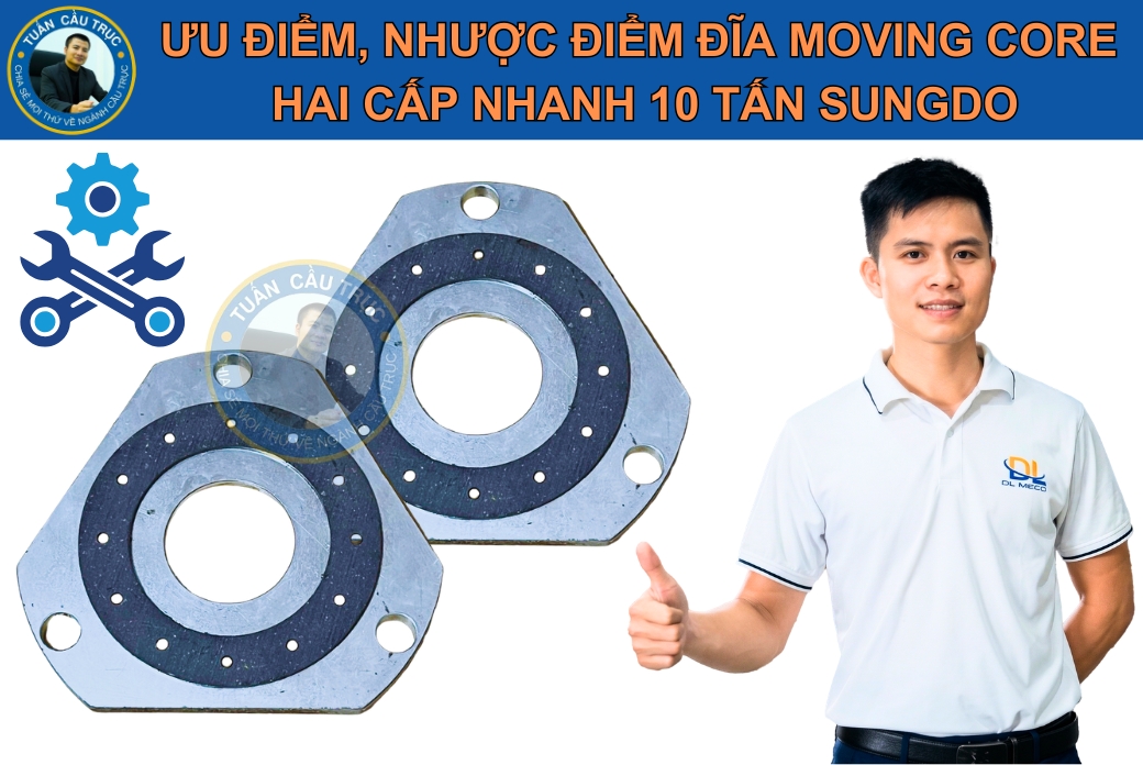Ưu - nhược điểm đĩa moving core hai cấp nhanh 10 tấn Sungdo Ưu - nhược điểm đĩa moving core hai cấp nhanh 10 tấn Sungdo