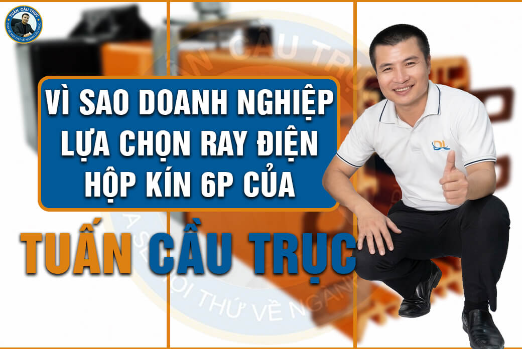 Vì sao doanh nghiệp lựa chọn ray điện hộp kín 6P của Tuấn Cầu Trục Vì sao doanh nghiệp lựa chọn ray điện hộp kín 6P của Tuấn Cầu Trục