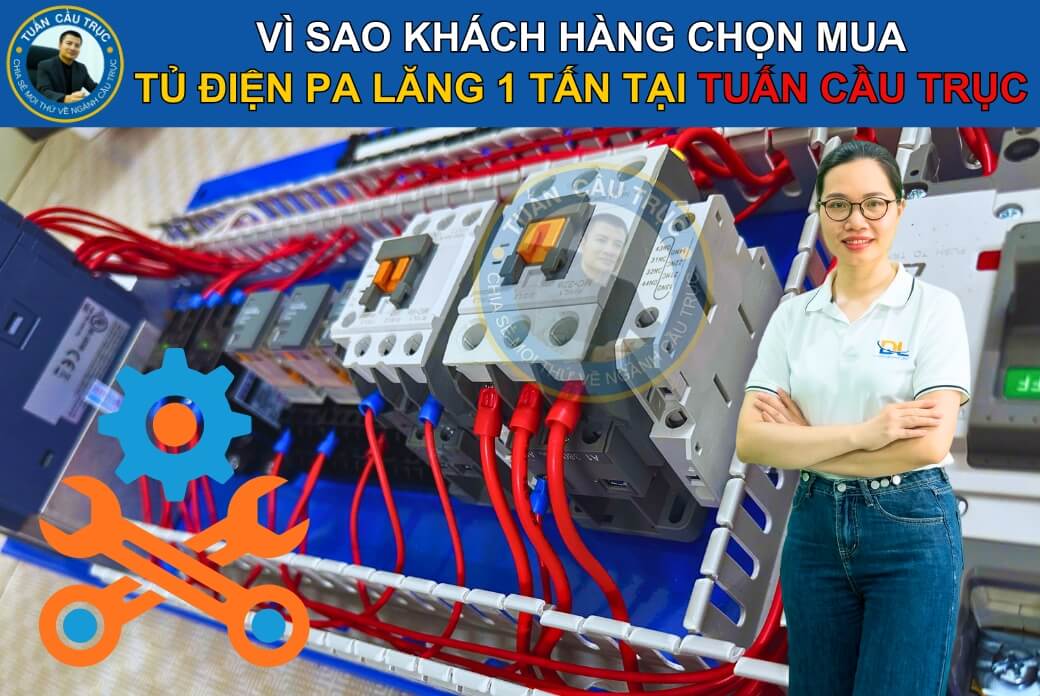 Vì sao khách hàng chọn mua tủ điện pa lăng 1 tấn tại Tuấn Cầu Trục? Vì sao khách hàng chọn mua tủ điện pa lăng 1 tấn tại Tuấn Cầu Trục?
