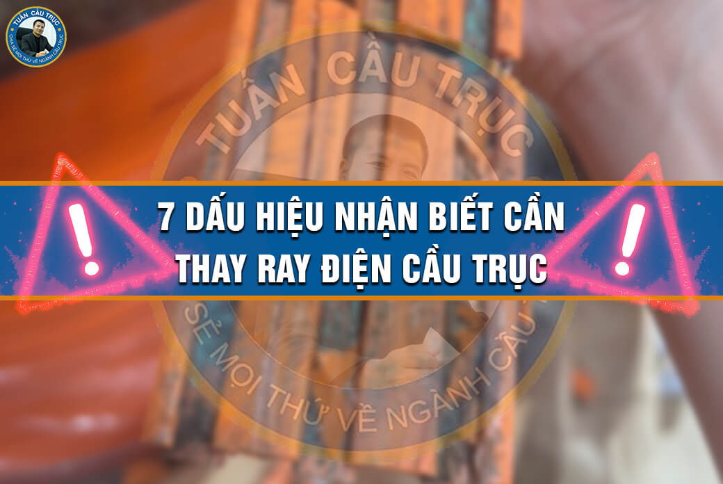 7 dấu hiệu nhận biết cần thay ray điện cầu trục 7 dấu hiệu nhận biết cần thay ray điện cầu trục