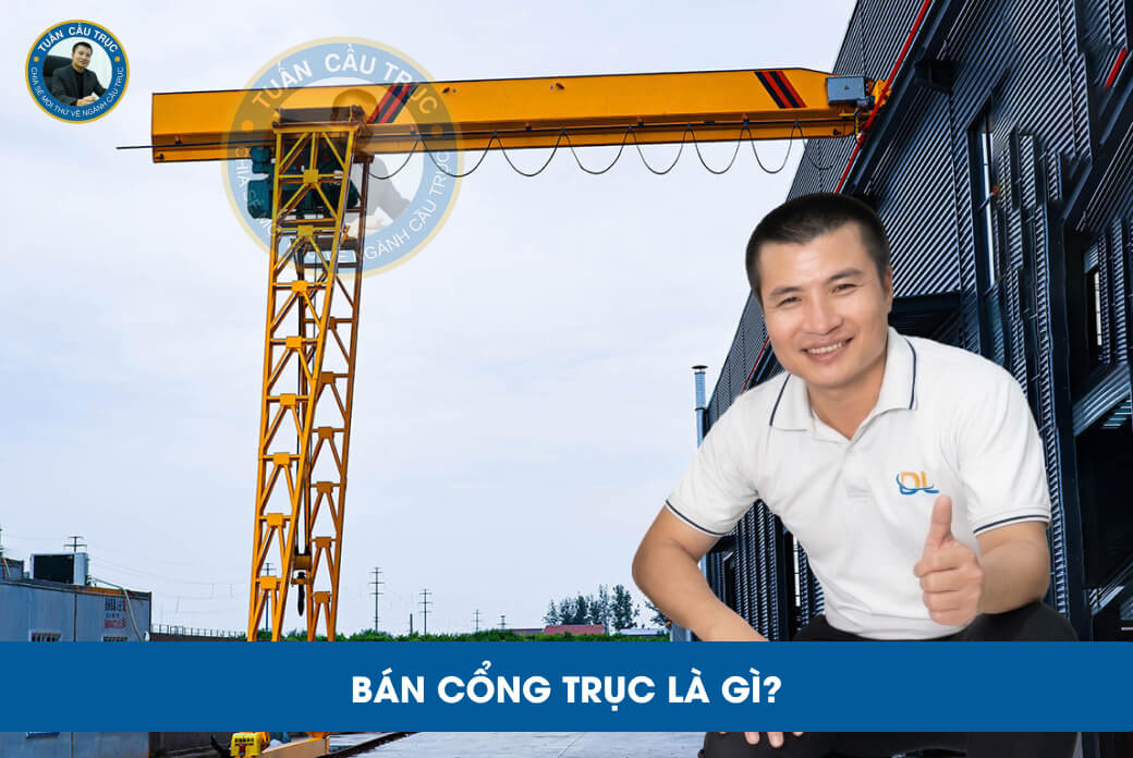 Bán cổng trục là gì? Bán cổng trục là gì?