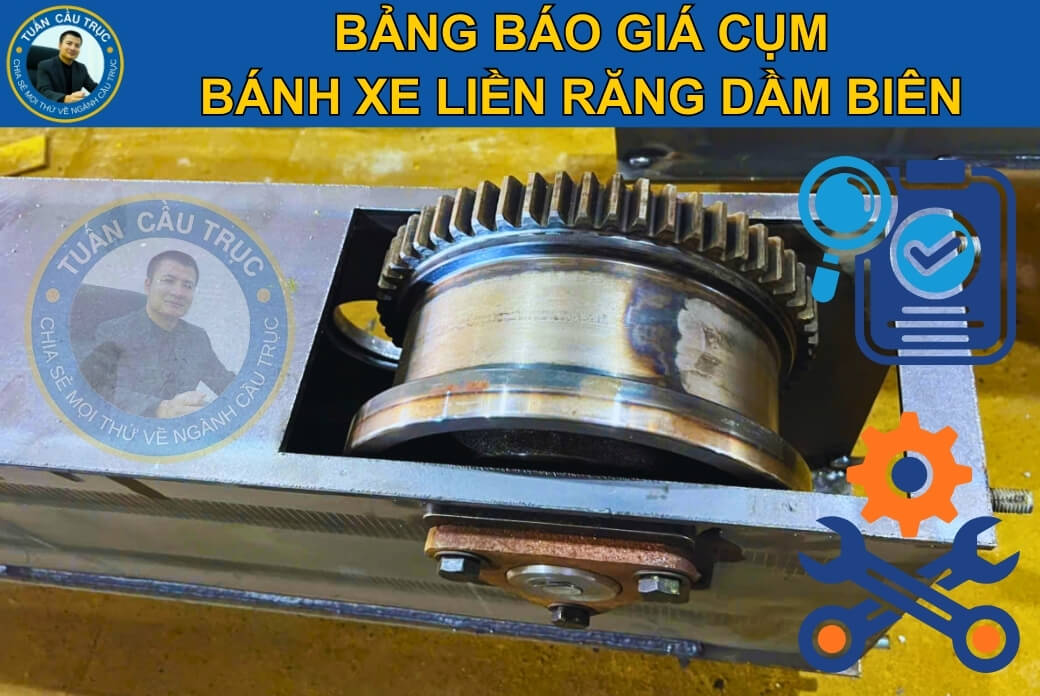 Bảng báo giá cụm bánh xe liền răng dầm biên Bảng báo giá cụm bánh xe liền răng dầm biên