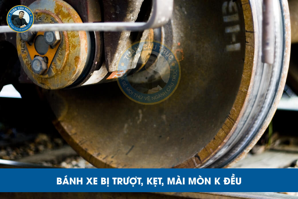 Bánh xe bị trượt, kẹt, mài mòn không đều Bánh xe bị trượt, kẹt, mài mòn không đều