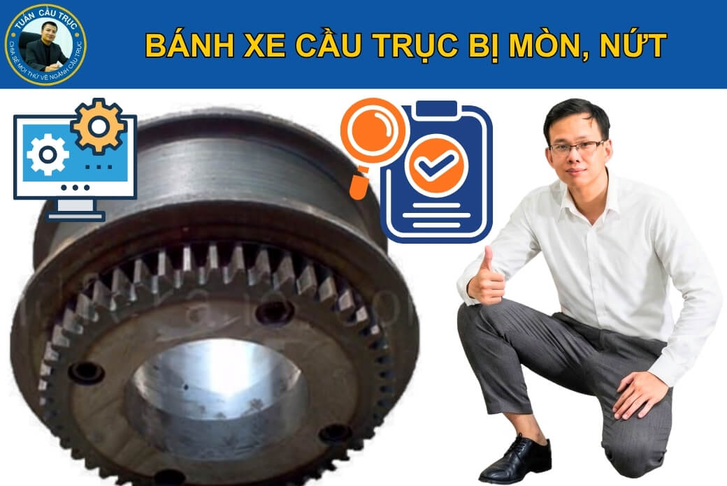 Bánh xe cầu trục bị mòn, nứt