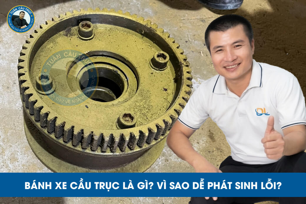 Bánh xe cầu trục là gì? Vì sao dễ phát sinh lỗi? Bánh xe cầu trục là gì? Vì sao dễ phát sinh lỗi?