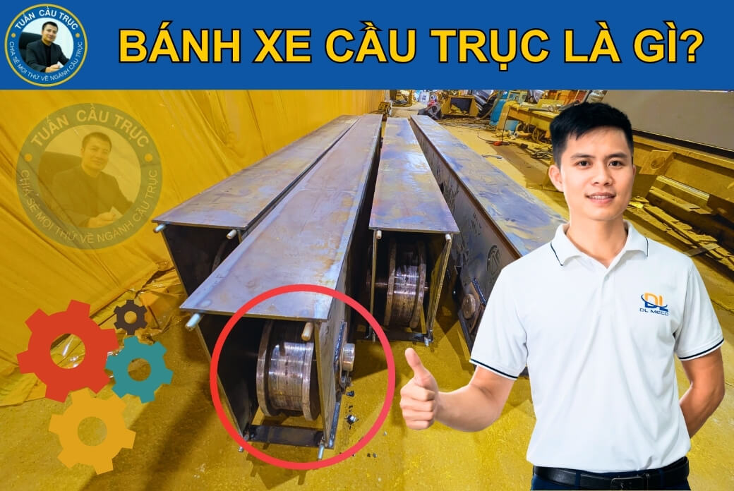 Bánh xe cầu trục là gì? Bánh xe cầu trục là gì?
