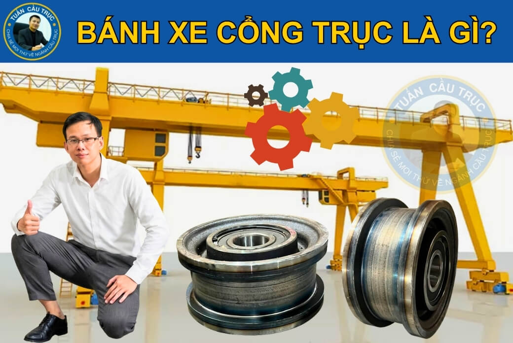 Bánh xe cổng trục là gì? Bánh xe cổng trục là gì?