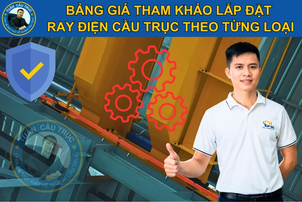 Bảng giá tham khảo lắp đặt ray điện cầu trục theo từng loại Bảng giá tham khảo lắp đặt ray điện cầu trục theo từng loại