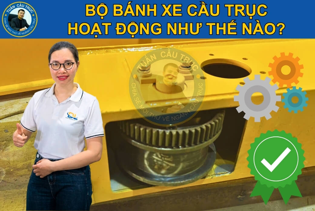 Bộ bánh xe cầu trục hoạt động như thế nào? Bộ bánh xe cầu trục hoạt động như thế nào?