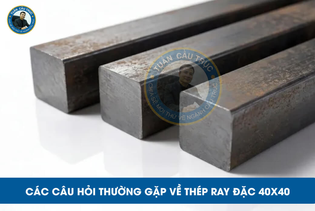Các câu hỏi thường gặp về thép ray đặc 40x40 Các câu hỏi thường gặp về thép ray đặc 40x40