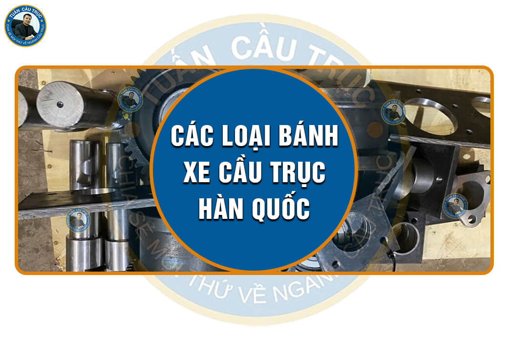 Các loại bánh xe cầu trục Hàn Quốc Các loại bánh xe cầu trục Hàn Quốc