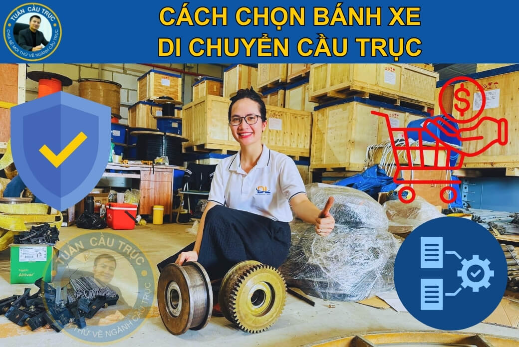 Cách chọn bánh xe di chuyển cầu trục Cách chọn bánh xe di chuyển cầu trục