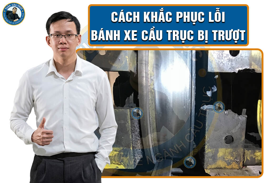 Cách khắc phục lỗi bánh xe cầu trục bị trượt Cách khắc phục lỗi bánh xe cầu trục bị trượt
