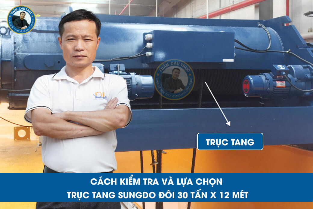 Cách kiểm tra và lựa chọn trục tang Sungdo đôi 30 tấn x 12 mét Cách kiểm tra và lựa chọn trục tang Sungdo đôi 30 tấn x 12 mét