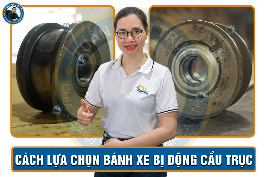 Cách lựa chọn bánh xe cầu trục Cách lựa chọn bánh xe cầu trục