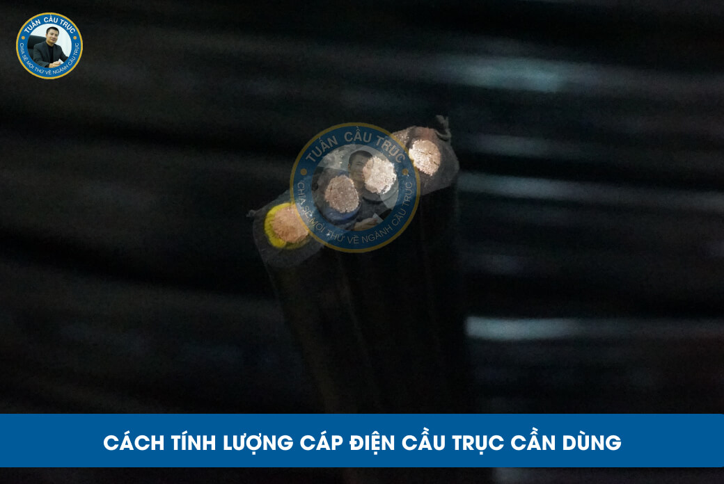 Cách tính lượng cáp điện cầu trục cần dùng Cách tính lượng cáp điện cầu trục cần dùng