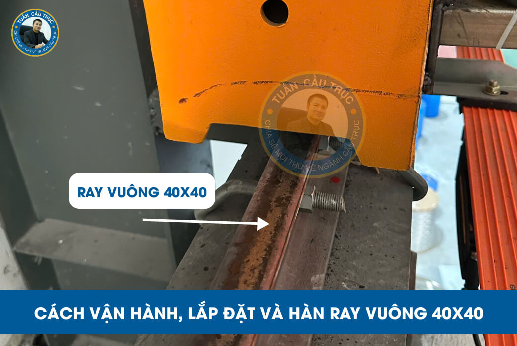 Cách vận hành, lắp đặt và hàn ray vuông 40x40 Cách vận hành, lắp đặt và hàn ray vuông 40x40