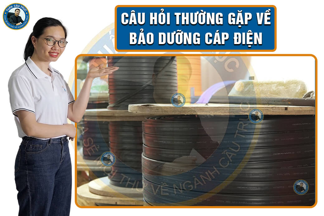 Câu hỏi thường gặp về bảo dưỡng cáp điện Câu hỏi thường gặp về bảo dưỡng cáp điện