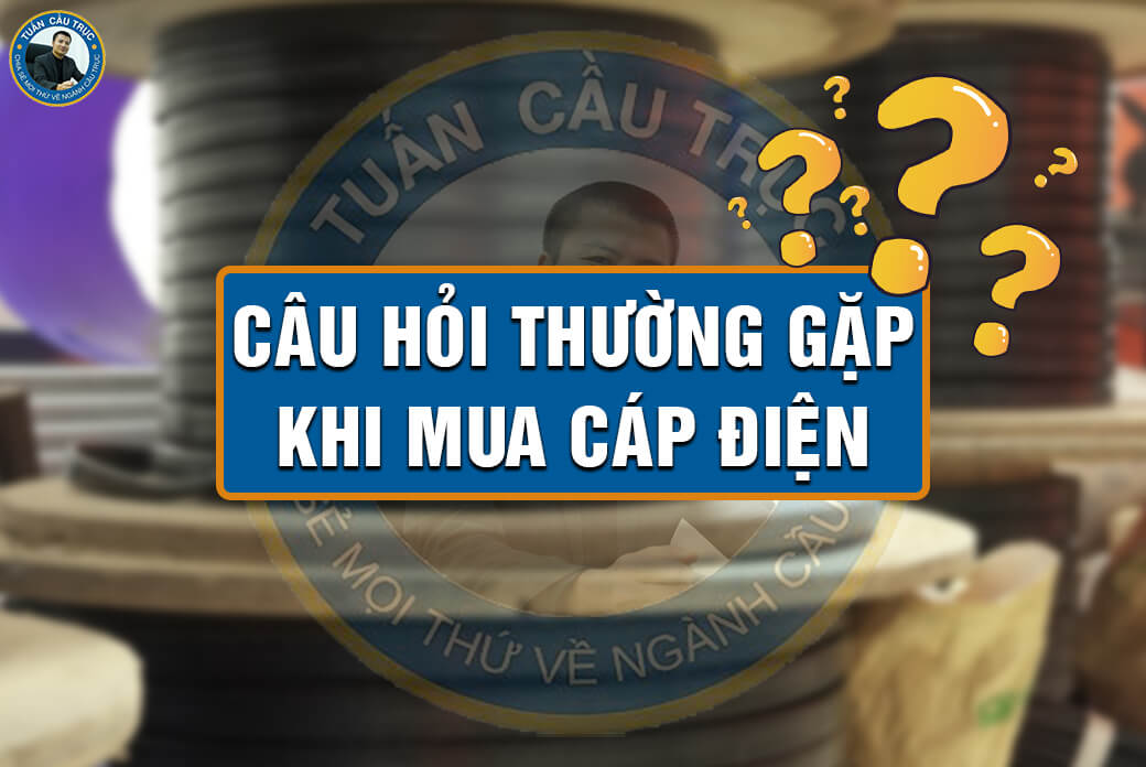 Câu hỏi thường gặp khi mua cáp điện Câu hỏi thường gặp khi mua cáp điện
