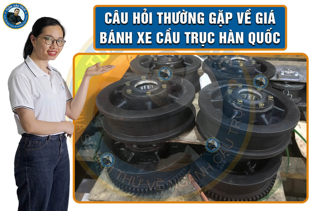 Câu hỏi thường gặp về giá bánh xe cầu trục Hàn Quốc Câu hỏi thường gặp về giá bánh xe cầu trục Hàn Quốc