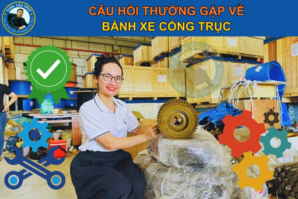 Câu hỏi thường gặp về bánh xe cổng trục Câu hỏi thường gặp về bánh xe cổng trục