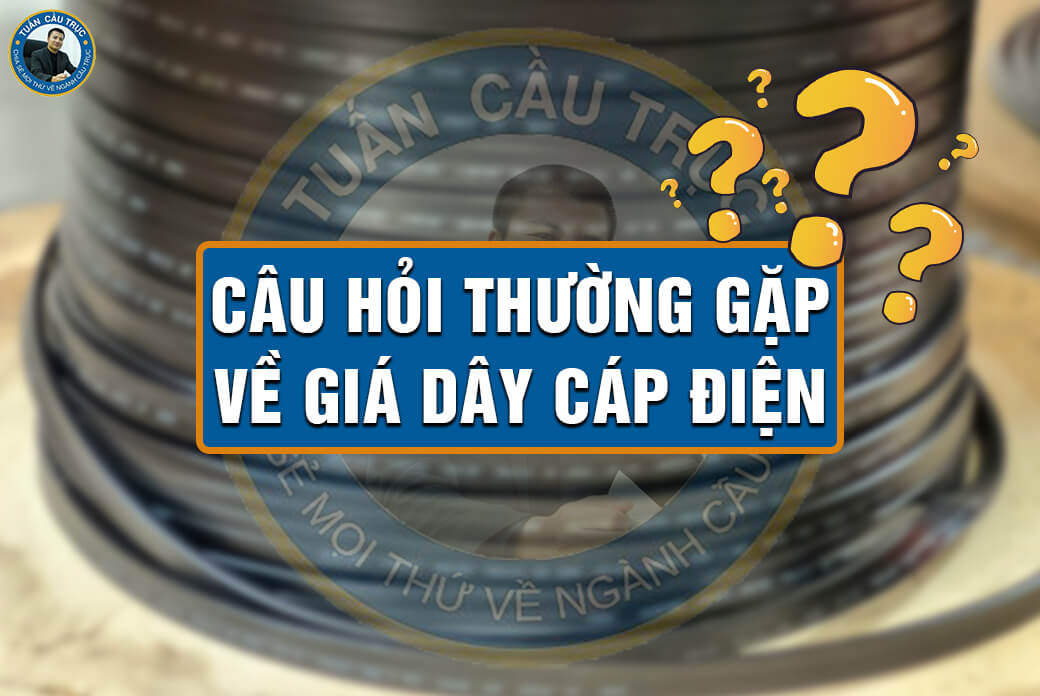 Câu hỏi thường gặp về giá dây cáp điện Câu hỏi thường gặp về giá dây cáp điện