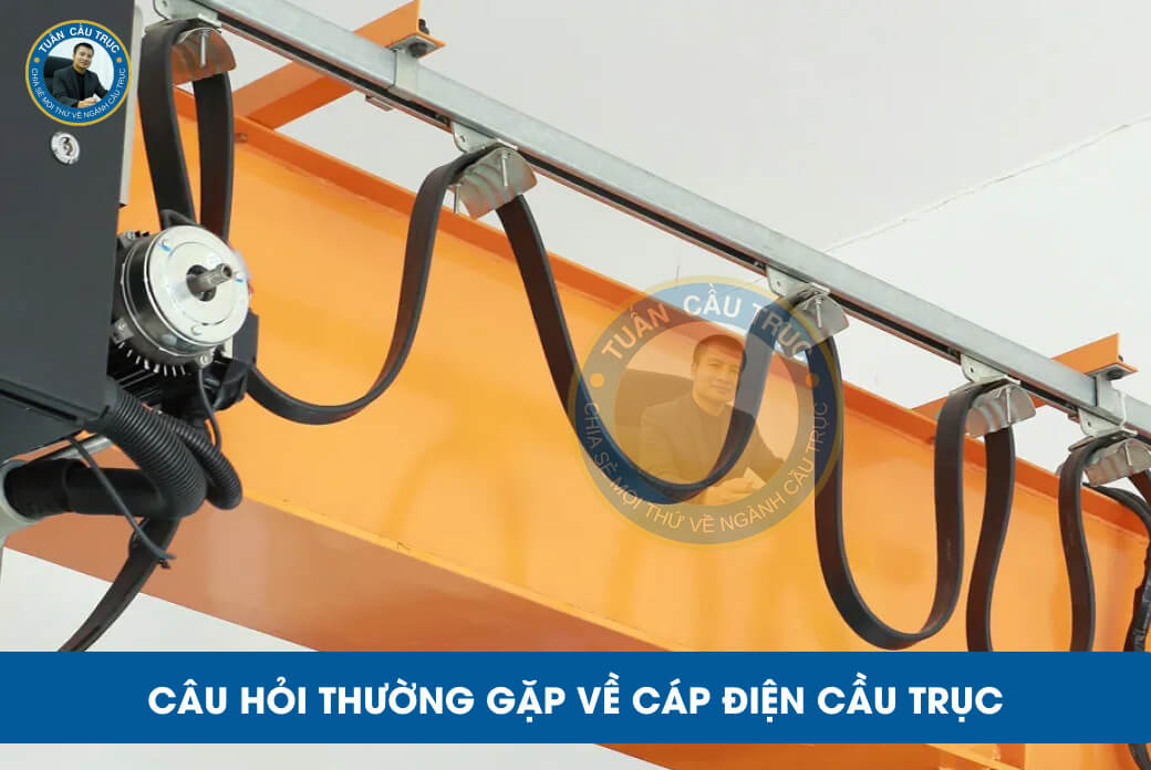 Câu hỏi thường gặp về cáp điện cầu trục Câu hỏi thường gặp về cáp điện cầu trục