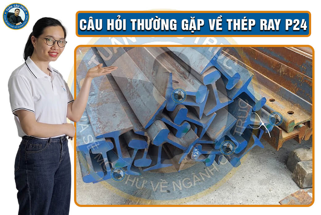Câu hỏi thường gặp về thép ray P24 Câu hỏi thường gặp về thép ray P24