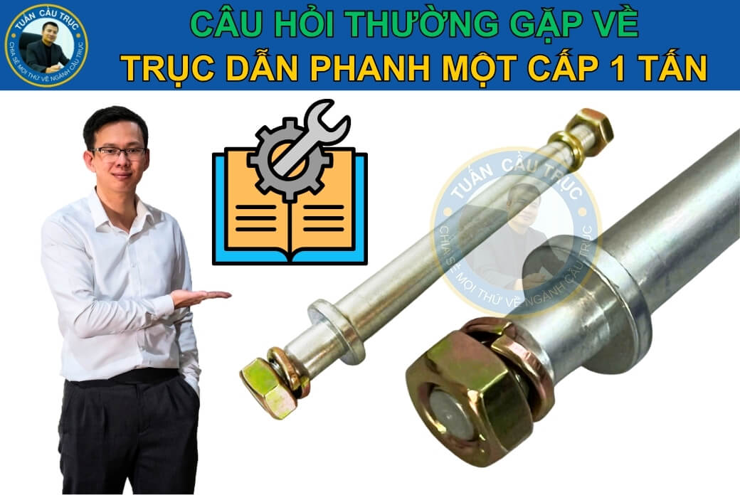 Câu hỏi thường gặp về trục dẫn hướng một cấp 1 tấn Câu hỏi thường gặp về trục dẫn hướng một cấp 1 tấn
